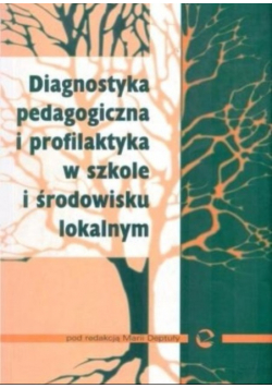 Diagnostyka pedagogiczna i profilaktyka w szkole i środowisku lokalnym
