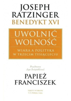 Benedykt XVI Uwolnić wolność