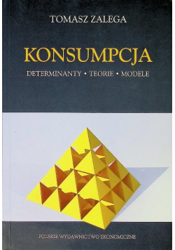 Konsumpcja Determinanty teorie i modele