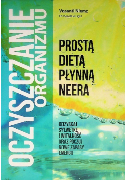 Oczyszczanie organizmu prostą dietą płynną Neera
