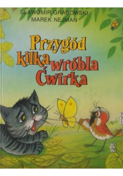 Przygód kilka wróbla Ćwirka
