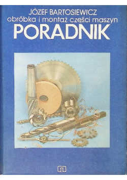 Obróbka i montaż części maszyn Poradnik