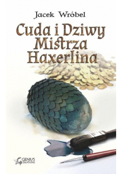 Cuda i Dziwy Mistrza Haxerlina