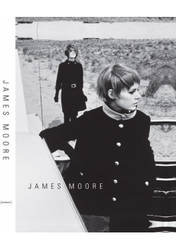 James Moore: Photographs 1962-2006