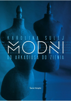 Modni Od Arkadiusa do Zienia