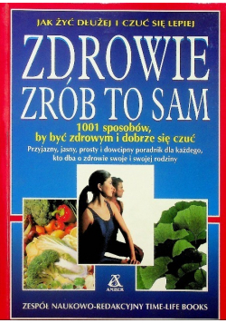 Jak żyć dłużej i czuć się lepiej zdrowie zrób to sam