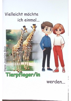 Vielleicht möchte ich einmal Tierpfleger/in werden