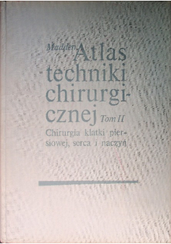 Atlas techniki chirurgicznej, Tom II Chirurgia klatki piersiowej, serca i naczyń