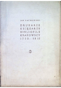 Drukarze księgarze bibliofile krakowscy 1750 - 1815