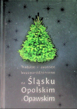 Tradycje i zwyczaje bożonarodzeniowe na Śląsku Opolskim i Opawskim
