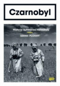 Czarnobyl Historia nuklearnej katastrofy