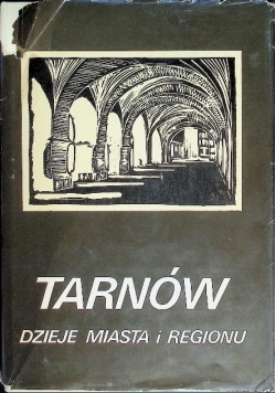 Tarnów. Dzieje miasta i regionu