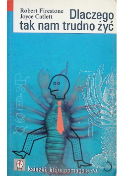 Dlaczego tak nam trudno żyć