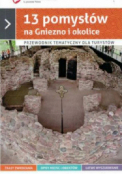 13 pomysłów na Gniezno i okolice
