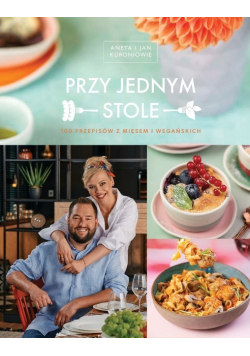 Przy jednym stole 100 przepisów z mięsem i wegańskich