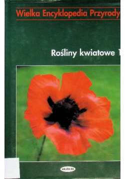 Wielka encyklopedia przyrody Rośliny kwiatowe 1