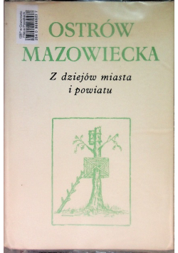 Ostrów Mazowiecka Z dziejów miasta i powiatu