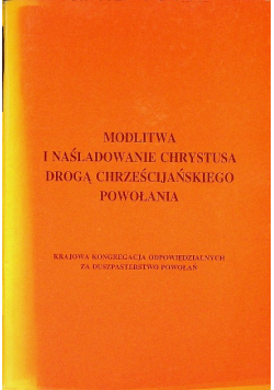Modlitwa i naśladowanie Chrystusa drogą chrześcijańskiego powołania