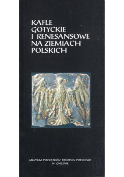 Kafle Gotyckie i renesansowe na ziemiach