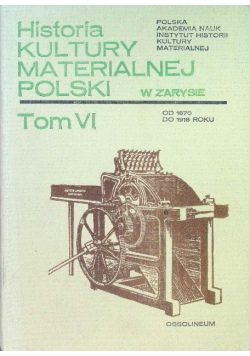 Historia kultury materialnej Polski w zarysie Tom VI