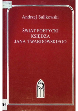 Świat poetycki księdza Jana Twardowskiego