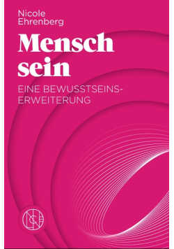 Mensch sein Eine Bewusstseinserweiterung