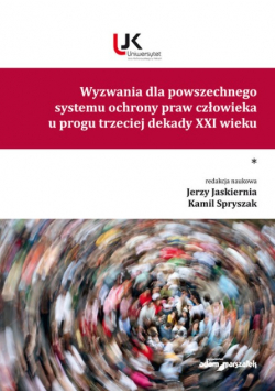 Wyzwania dla powszechnego systemu ochrony praw człowieka u progu trzeciej dekady XXI wieku