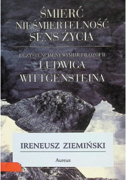 Śmierć nieśmiertelność sens życia egzystencjalny wymiar filozofii Ludwiga Wittgensteina