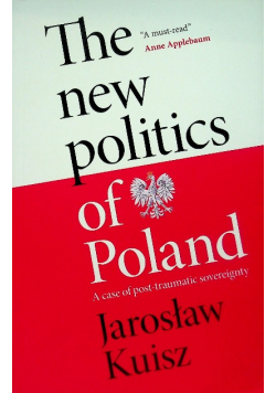 The new politics of Poland A case of post-traumatic sovereignty