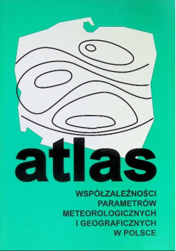 Atlas współzależności parametrów meteorologicznych i geograficznych w Polsce