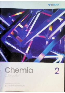Chemia Matura 2020 - 2022  Zbiór zadań Tom 2