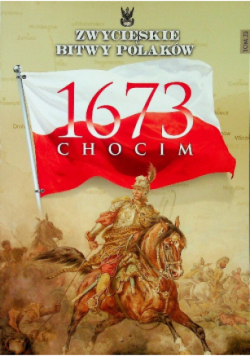 Zwycięskie bitwy Polaków Tom 33 Chocim 1673