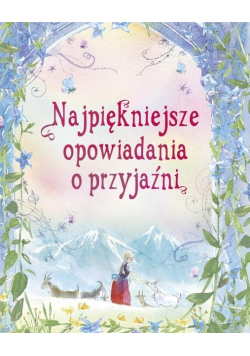 Najpiękniejsze opowiadania o przyjaźni