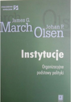 Instytucje. Organizacyjne podstawy polityki