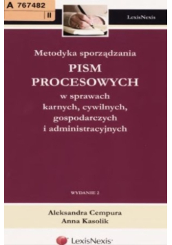 Metodyka sporządzania pism procesowych w sprawach karnych, cywilnych gospodarczych i administracyjnych