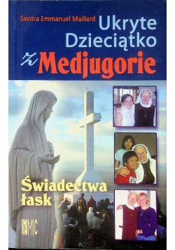 Ukryte Dzieciątko z Medjugorie świadectwa łask