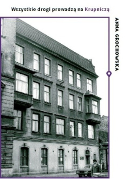 Wszystkie drogi prowadzą na Krupniczą