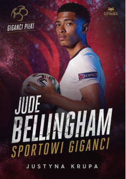 Jude Bellingham. Sportowi giganci
