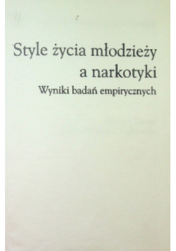 Style życia młodzieży a narkotyki Wyniki badań empirycznych