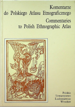 Komentarze do Polskiego Atlasu Etnograficznego