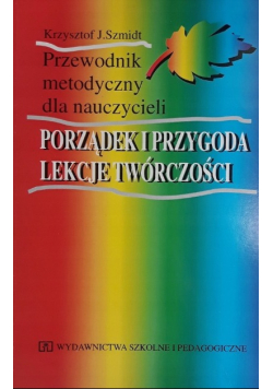 Porządek i przygoda lekcje twórczości Przewodnik dla nauczycieli