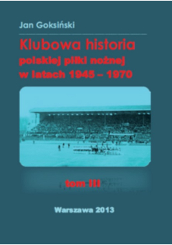 Klubowa Historia Polskiej Piłki Nożnej W Latach 1945-1970