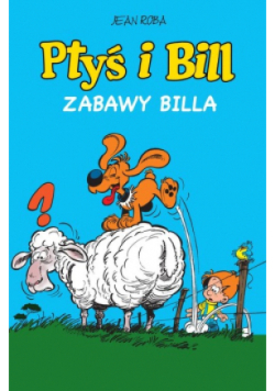 Ptyś i Bill Tom 8 Zabawy Billa