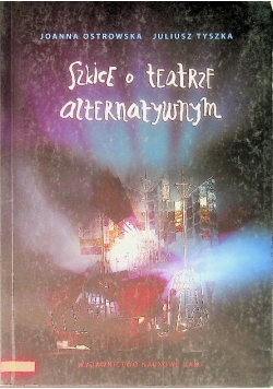 Szkice o teatrze alternatywnym