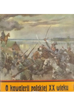 O kawalerii polskiej XX wieku