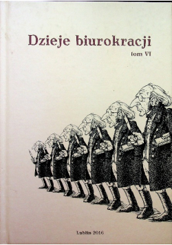 Dzieje biurokracji na ziemiach polskich Tom VI