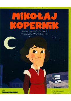 Moi bohaterowie Mikołaj Kopernik