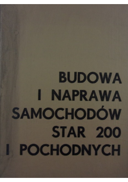 Budowa i naprawa samochodów Star 200 i pochodnych