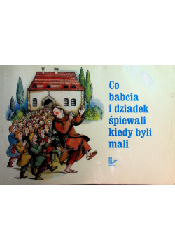 Co babcia i dziadek śpiewali kiedy byli mali