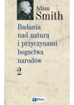 Badania nad naturą i przyczynami bogactwa narodów Tom 2